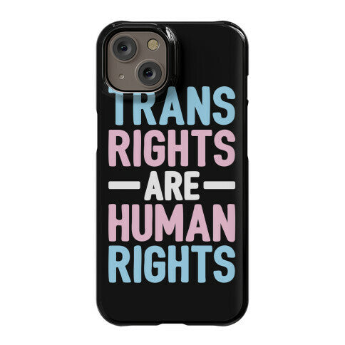Trans Rights Are Human Rights Phone Case